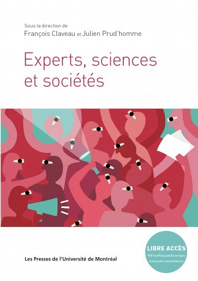 Experts sciences et soci&eacute;t&eacute;s, sous la direction de Fran&ccedil;ois Claveau et Julien Prud'homme, Les Presses de l'Universit&eacute; de Montr&eacute;al, Montr&eacute;al, 2018, 284 p.