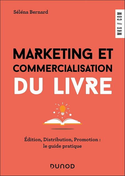 S&eacute;l&eacute;na Bernard, Marketing et commercialisation du livre. &Eacute;dition, diffusion, promotion&nbsp;: le guide pratique, &Eacute;ditions Dunod, Paris, 2025, 256&nbsp;p.