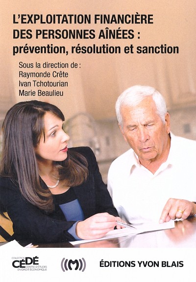 L'exploitation financi&egrave;re des personnes a&icirc;n&eacute;es : pr&eacute;vention, r&eacute;solution et sanction, &Eacute;ditions Yvon Blais, Montr&eacute;al, 542 p.