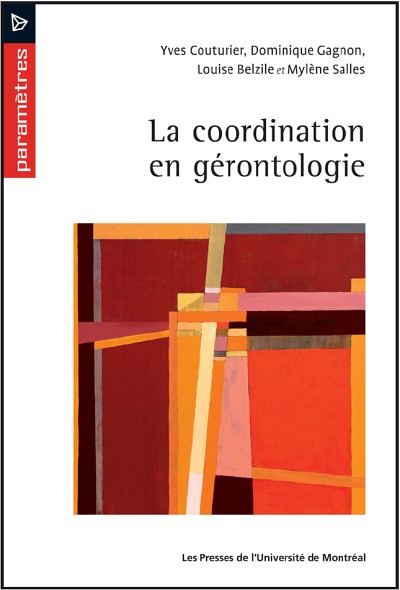 Yves Couturier, Dominique Gagnon, Louise Belzile et Myl&egrave;ne Salles, La coordination en g&eacute;rontologie, Montr&eacute;al, Les Presses de l'Universit&eacute; de Montr&eacute;al, Mars 2013, 168 p.