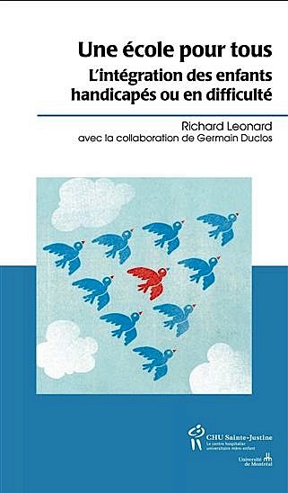 Richard Leonard, avec la collaboration de Germain Duclos, Une &eacute;cole pour tous &ndash;&nbsp;L'int&eacute;gration des enfants handicap&eacute;s ou en difficult&eacute;, Montr&eacute;al, &Eacute;ditions du CHU Sainte-Justine &ndash;&nbsp;Presses de l&rsquo;Universit&eacute; de Montr&eacute;al, coll. &laquo;Intervenir&raquo;, 2013, 172&nbsp;p.