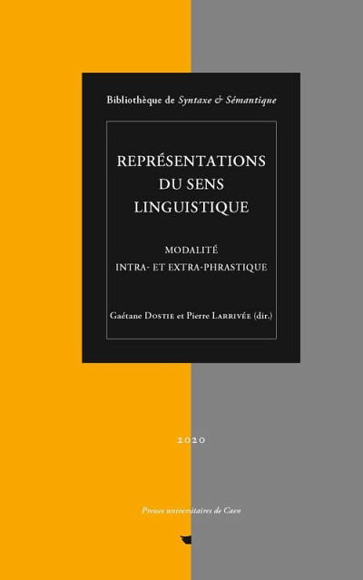 Repr&eacute;sentations du sens linguistique. Modalit&eacute; intra- et extra-phrastique, sous la direction de Ga&eacute;tane Dostie et Pierre Larriv&eacute;e,&nbsp;Le Comptoir des presses d'universit&eacute;s, Charenton-le-Pont Cedex, 2020, 200&nbsp;p.