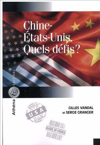 Gilles Vandal et Serge Granger, Chine-&Eacute;tats-Unis ‒&nbsp;Quels d&eacute;fis?, Montr&eacute;al, Ath&eacute;na &eacute;ditions, 2014, 280&nbsp;p.