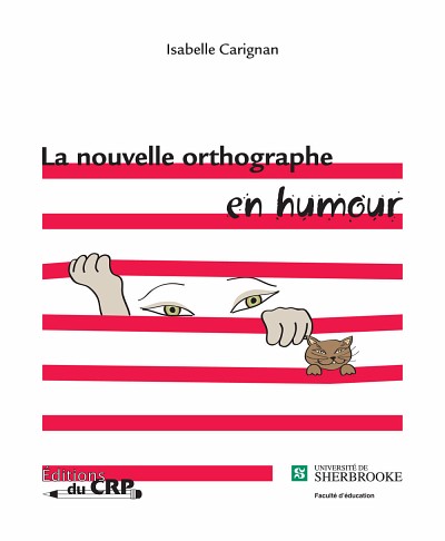 Isabelle Carignan, La nouvelle orthographe en humour, Sherbrooke, &Eacute;ditions du CRP, 2009, 46 p.