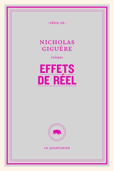 Nicholas Gigu&egrave;re, Effets de r&eacute;el, Le Quartanier, Montr&eacute;al, 2024, 104&nbsp;p.