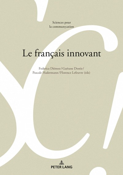 Le fran&ccedil;ais innovant, sous la direction de Ga&eacute;tane Dostie, Federica Di&eacute;moz, Pascale Hadermann et Florence Lefeuvre, &Eacute;ditions Peter Lang, 2020, 400&nbsp;p.
