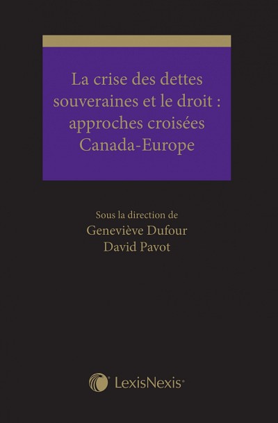 La crise des dettes souveraines et le droit&nbsp;: approches crois&eacute;es Canada-Europe