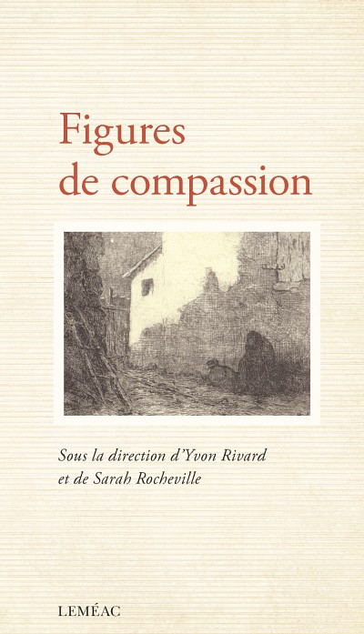 Figures de compassion, &Eacute;ditions Lem&eacute;ac, Montr&eacute;al, 176 pages.