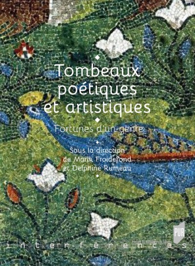 Tombeaux po&eacute;tiques et artistiques. Fortunes d'un genre, Presses Universitaires de Rennes, coll. 