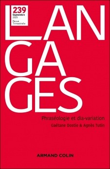 &laquo; Phras&eacute;ologie et dia-variation &raquo;, sous la direction de Ga&eacute;tane Dostie et d&rsquo;Agn&egrave;s Tutin,&nbsp;Langages&nbsp;(2025), nunm&eacute;ro 239, vol. 3, 156&nbsp;p.