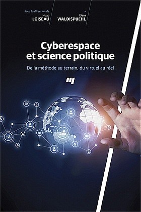 Cyberespace et science politique.&nbsp;De la m&eacute;thode au terrain, du virtuel au r&eacute;el, sous la direction de Hugo Loiseau et Elena Waldispueh, Presses de l'Universit&eacute; du Qu&eacute;bec, Qu&eacute;bec,&nbsp;2017, 344 p.