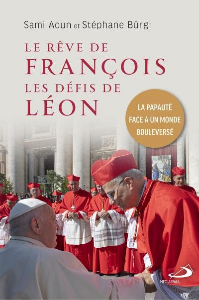 Sami Aoun, St&eacute;phane B&uuml;rgi, Le r&ecirc;ve de Fran&ccedil;ois. Les d&eacute;fis de L&eacute;on, M&Eacute;DIASPAUL, Montr&eacute;al, 2026, 184&nbsp;p.