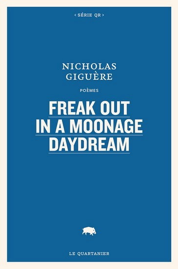 Nicholas Gigu&egrave;re, Freak out in a moonage daydream, Le Quartanier, Montr&eacute;al, 2021, 328&nbsp;p.