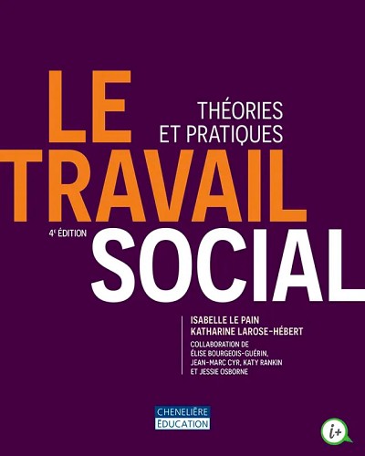 Isabelle Le Pain et Katharine Larose-H&eacute;bert, Le travail social : th&eacute;ories et pratiques (4e &eacute;dition), Cheneli&egrave;re &Eacute;ducation, Montr&eacute;al, 2025.