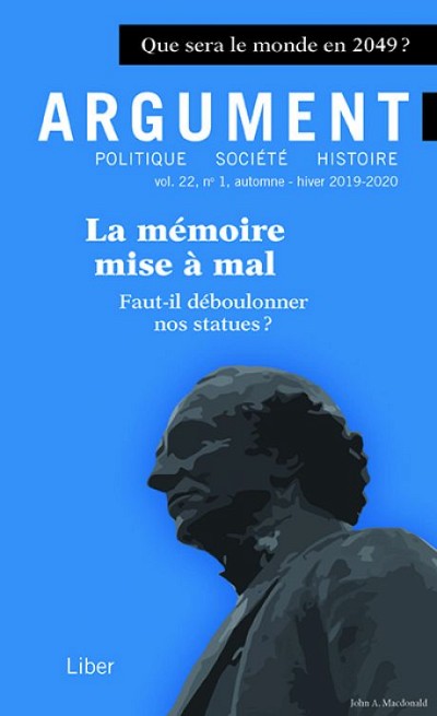 &laquo;&nbsp;La m&eacute;moire mise &agrave; mal. Faut-il d&eacute;boulonner nos statues?&nbsp;&raquo;, sous la direction d'Harold B&eacute;rub&eacute;, Argument, vol.&nbsp;22, no&nbsp;1, automne-hiver 2019-2020, 136&nbsp;p.