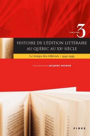Jacques Michon, dir.,  Histoire de l'&eacute;dition litt&eacute;raire au Qu&eacute;bec au XXe&nbsp;si&egrave;cle, vol.&nbsp;3&nbsp;: La bataille des &eacute;diteurs, 1960-2000, Montr&eacute;al, &Eacute;ditions Fides, 2010, 511&nbsp;p.