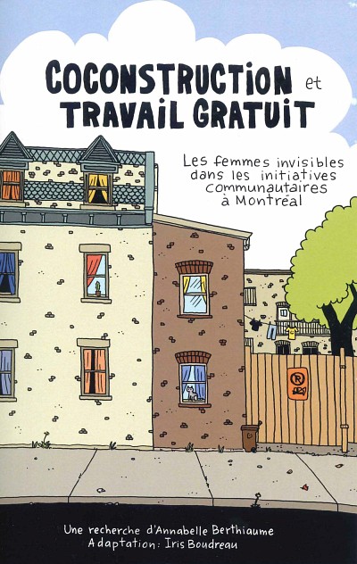 Annabelle Berthiaume,&nbsp;Coconstruction et travail gratuit : les femmes invisibles dans les initiatives communautaires &agrave; Montr&eacute;al, &Eacute;ditions de l'Universit&eacute; de Sherbrooke, Sherbrooke, 2023