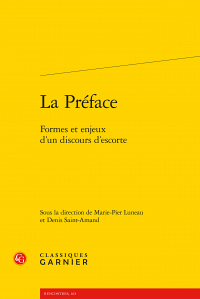 La Pr&eacute;face. Formes et enjeux d'un discours d'escorte, sous la direction de Marie-Pier Luneau et Denis Saint-Amand, Paris, Classiques Garnier, 2016, 408 p.