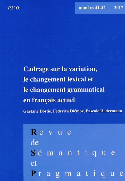 Cadrage sur la variation, le changement lexical et le changement grammatical en fran&ccedil;ais actuel, sous la direction de&nbsp;Ga&eacute;tane Dostie, Federica Di&eacute;moz et Pascale Hadermann, n&deg;&nbsp;41-42,&nbsp;Presses de l'Universit&eacute; d'Orl&eacute;ans, 2017.