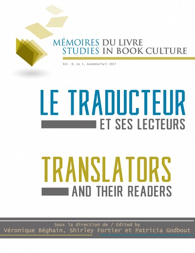 &laquo;&nbsp;Le traducteur et ses lecteurs&nbsp;&raquo;,&nbsp;sous la direction de Patricia Godbout, Shirley Fortier et V&eacute;ronique B&eacute;ghain,&nbsp;M&eacute;moires du livre, volume 9, num&eacute;ro 1, automne 2017.