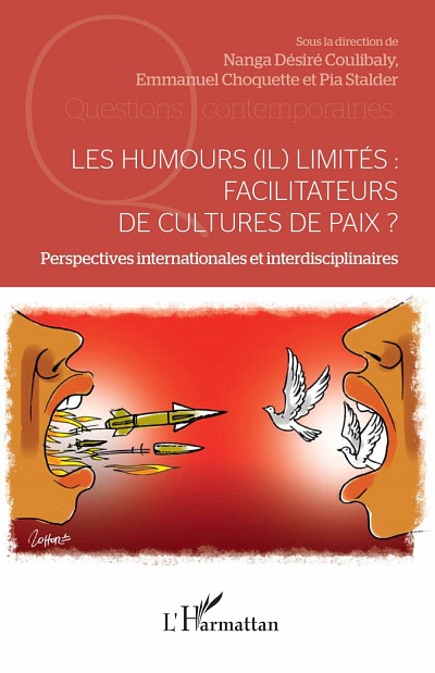 Les humours (il)limit&eacute;s&nbsp;: facilitateurs de cultures de paix? Perspectives internationales et interdisciplinaires, sous la direction de Nanga D&eacute;sir&eacute; Coulibaly, Emmanuel Choquette et Pia Stalder, Harmattan &Eacute;ditions, Paris, 2026, 322 p.