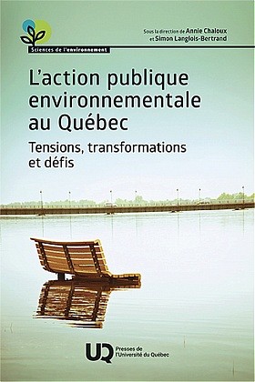 Annie Chaloux, Simon Langlois-Bertrand, L' action publique environnementale au Qu&eacute;bec. Tensions, transformations et d&eacute;fis, Presses de l'Universit&eacute; du Qu&eacute;bec, Qu&eacute;bec, 2026, 348 p.