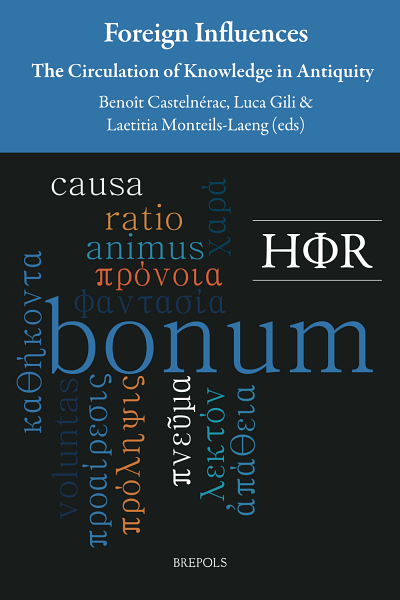 Foreign Influences. The Circulation of Knowledge in Antiquity, sous la direction de Beno&icirc;t Casteln&eacute;rac, Luca Gili et Laetitia Monteils-Laeng, Brepols, Turnhout, 2022, 302&nbsp;p.