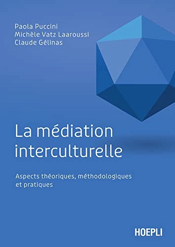 Paola Puccini, Mich&egrave;le Vatz-Laaroussi et Claude G&eacute;linas, La m&eacute;diation interculturelle&nbsp;: aspects th&eacute;oriques, m&eacute;thodologiques et pratiques, Hoepli, Milan, 2022, 172&nbsp;p.