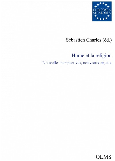 Charles,&nbsp;S&eacute;bastien (&eacute;d.), Hume et la religion &ndash;&nbsp;Nouvelles perspectives, nouveaux enjeux, Hildesheim, Olms, 2013.