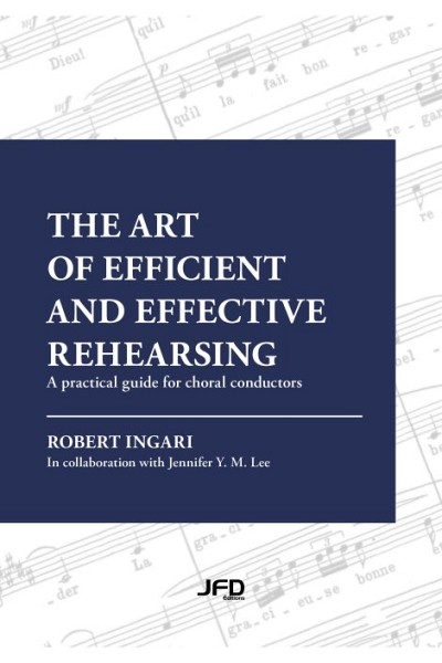 Robert Ingari,&nbsp;The art of efficient and effective rehearsing. A practical guide for choral conductors,&nbsp;JFD &Eacute;ditions, Montr&eacute;al, 206 p.