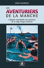 GAUDREAU, Serge, Les Aventuriers de la Manche, Les &Eacute;ditions JCL, Janvier 2017, 336 p.