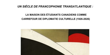 Colloque international « Un siècle de francophonie transatlantique : la Maison des étudiants canadiens comme carrefour de diplomatie culturelle (1926-2026) »