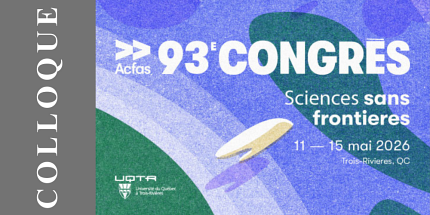 Plusieurs membres du Centre de recherche SoDRUS participent au 93e congrès de l'ACFAS (UQTR, 11-15 mai 2026)